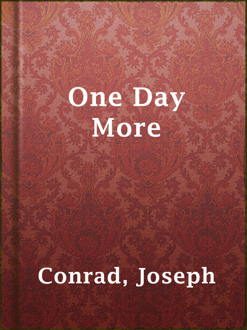 Title details for One Day More by Joseph Conrad - Available